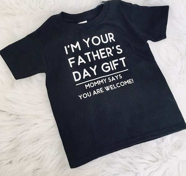 Im your fathers day Gift Shirt