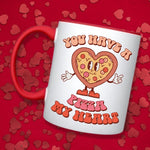 You have a pizza my heart red mug