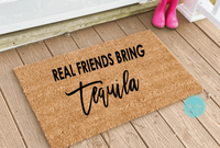 Real friends bring tequila door mat