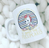 Shut the fucupcakes mug